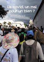   La Covid, un mal pour un bien ?