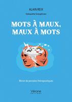   Mots à maux, Maux à mots