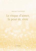 Le risque d'aimer, la peur de vivre