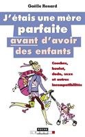   J'étais une mère parfaite avant d'avoir des enfants