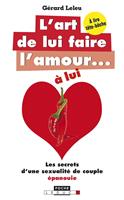   L'art de lui faire l'amour... &agrave; lui