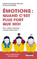   Émotions : quand c'est plus fort que moi