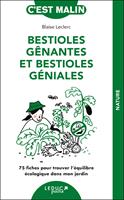   Bestioles gênantes et bestioles géniales, c'est malin