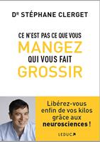   Ce n'est pas ce que vous mangez qui vous fait grossir