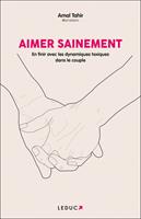 Aimer sainement : En finir avec les dynamiques toxiques dans le couple