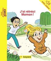   J'ai r&eacute;tr&eacute;ci Maman