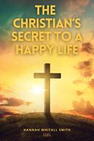 The Christian's Secret to a Happy Life