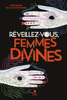   R&eacute;veillez-vous femmes divines - Sororit&eacute;, &eacute;cof&eacute;minisme spirituel et ost&eacute;opathie intra-pelvienne pour faire la paix avec son histoire, red&eacute;couvrir sa beaut&eacute; int&eacute;rieure et accueillir la vie