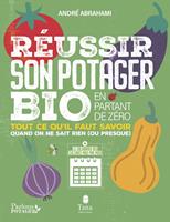   Réussir son potager bio en partant de zéro - Toutce qu'il faut savoir quand on ne sait rien (ou pre