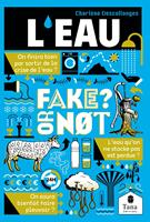   L'eau, Fake or not ? Repenser notre gestion de l'eau sans fake news : &eacute;conomies et partage de l'eau, am&eacute;lioration de la qualit&eacute; de l'eau, restauration du cycle hydrologique