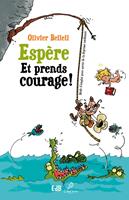   Espère et prends courage !