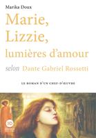 Marie, Lizzie, lumières d'amour, selon Dante Gabriel Rossetti