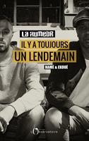   Il y a toujours un lendemain. Hamé et Ekoué