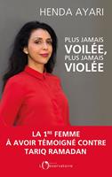   Plus jamais voil&eacute;e, plus jamais viol&eacute;e. La 1&egrave;re femme &agrave; avoir t&eacute;moign&eacute; contre Tariq Ramadan