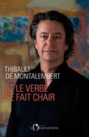   Et le verbe se fait chair