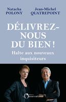   Délivrez-nous du BIEN ! Halte aux nouveaux inquisiteurs