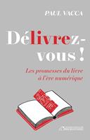   DéLIVREz-vous ! Les promesses du livre à l'ère numérique