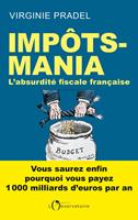   Impôts-mania. L'absurdité fiscale française