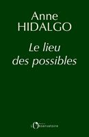 Le lieu des possibles. Demain se pense aujourd'hui