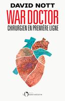   War Doctor. Chirurgien en premi&egrave;re ligne