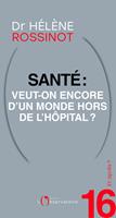   Et après ? #16 Santé : veut-on encore d'un monde hors de l'hôpital ?