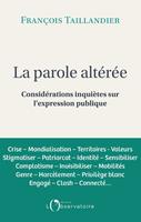   La parole altéré. Considérations inquiètes sur l'expression publique