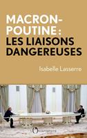   Macron-Poutine, les liaisons dangereuses