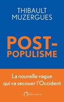   Postpopulisme. La nouvelle vague qui va secouer l’Occident