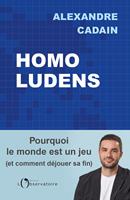   Homo Ludens. Pourquoi le monde est un jeu (et comment déjouer sa fin)
