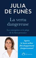   La vertu dangereuse : Les entreprises et le pi&egrave;ge de la bien-pensance