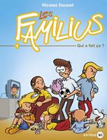  Les Familius, Qui a fait ça ?