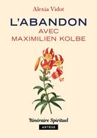 L'abandon avec Maximilien Kolbe