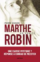   Marthe Robin en vérité