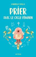   Prier avec le cycle f&eacute;minin