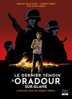   Le dernier témoin d'Oradour-sur-Glane