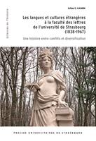   Les langues et cultures &eacute;trang&egrave;res &agrave; la facult&eacute; des lettres de l&rsquo;universit&eacute; de Strasbourg (1838-1967)