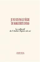 Je ne suis pas le nègre de Marguerite Duras