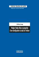 Protéger l’enfant. Mise en perspective d’une reconfiguration du statut de l’enfance