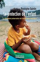   La protection de l'enfant. La n&eacute;cessaire pr&eacute;servation de l'intime dans l'&eacute;ducation