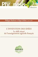   L'invention des idées. Le défi réussi de l'enseignement agricole français