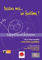 Dessine moi… un fantôme ? Actes du colloque international "Le dessin d’enfant en psychothérapie"