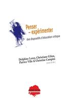   Penser - exp&eacute;rimenter des dispositifs d&rsquo;&eacute;ducation critique. Un colloque &agrave; l&rsquo;&eacute;preuve des &eacute;pist&eacute;mologies des Suds