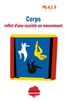   Corps : reflet d'une soci&eacute;t&eacute; en mouvement : Identit&eacute;, sexualit&eacute;, vieillissement, violence... Comment accompagner le corps v&eacute;cu ?Nouveau livre