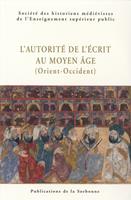   L’autorité de l’écrit au Moyen Âge (Orient-Occident)