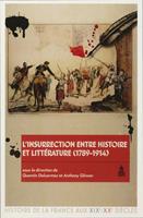   L&rsquo;insurrection entre histoire et litt&eacute;rature (1789-1914)
