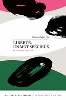   Libert&eacute;, un mot sp&eacute;cieux