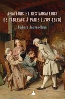   Amateurs et restaurateurs de tableaux &agrave; Paris (1789-1870)