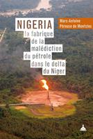   Nigeria : la fabrique de la malédiction du pétrole dans le delta du Niger