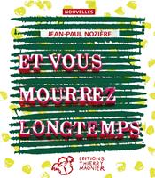   Et vous mourrez longtemps