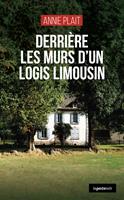   Derri&egrave;re les murs d&rsquo;un logis limousin